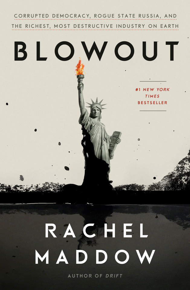 Blowout: Corrupted Democracy, Rogue State Russia, and the Richest, Most Destructive  Industry on Earth book cover by Rachel Maddow