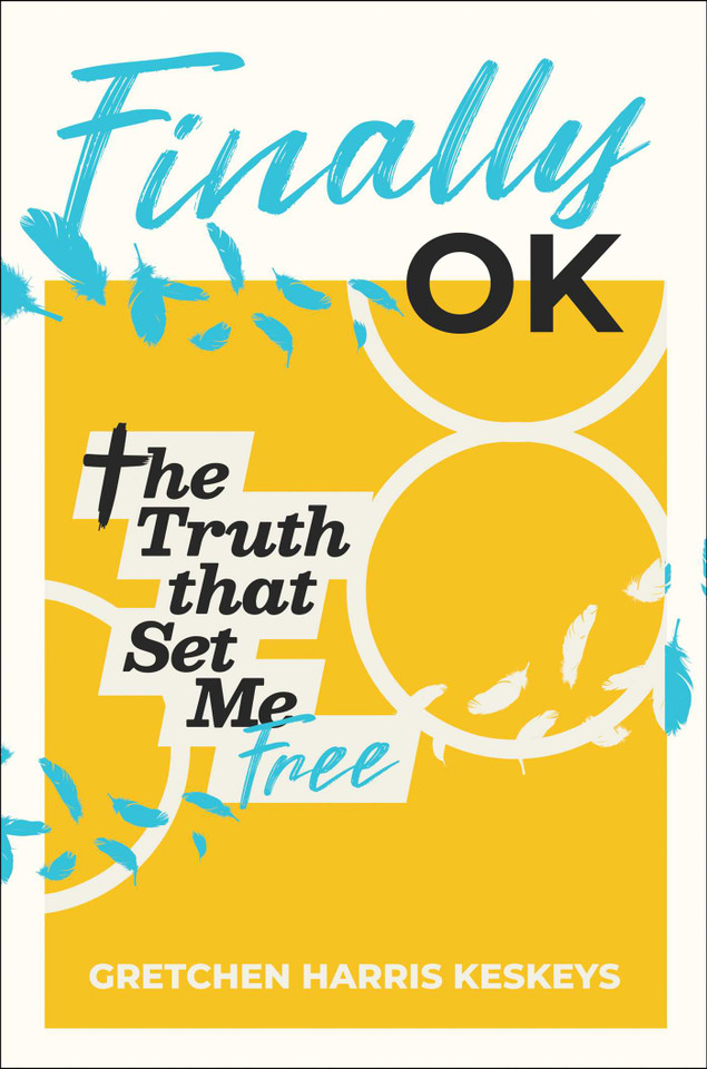 Finally OK: The Truth That Set Me Free book cover by Gretchen Harris Keskeys