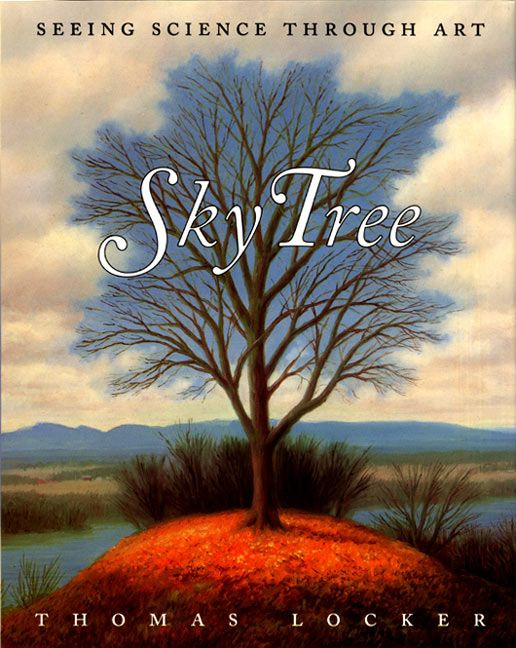 Sky Tree: Seeing Science Through Art book cover by Thomas Locker, Candace Christiansen