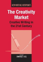 The Creativity Market: Creative Writing in the 21st Century (New Writing Viewpoints #8) book cover by 