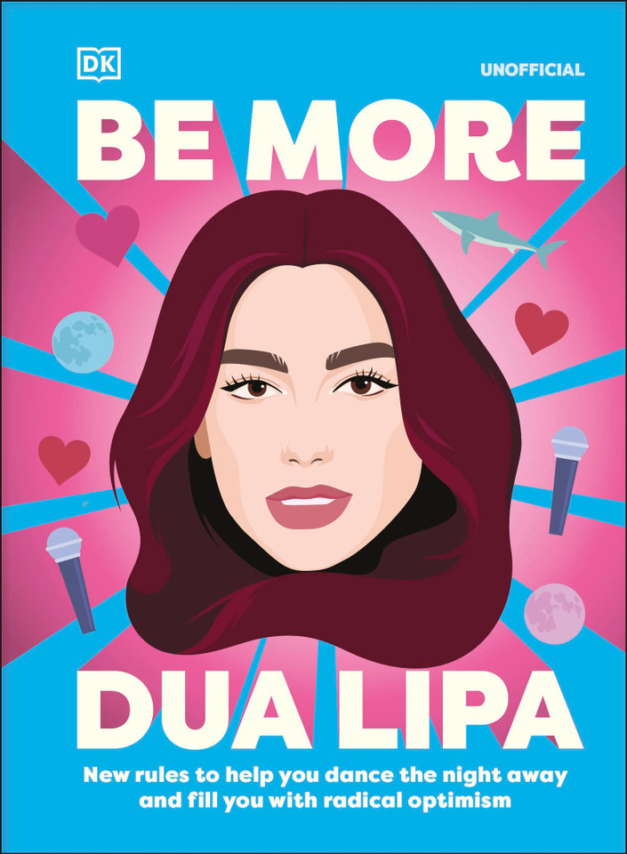 Be More Dua Lipa: New Rules to Help You Dance the Night Away and Fill You with Radical Optimism (Be More) book cover by Arielle Steele