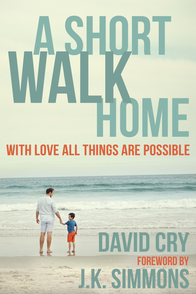 A Short Walk Home: With Love All Things Are Possible book cover by David Cry