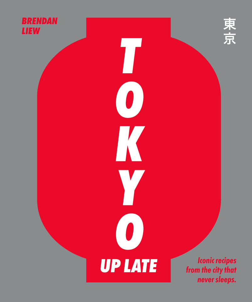 Tokyo Up Late: Iconic recipes from the city that never sleeps book cover by Brendan Liew