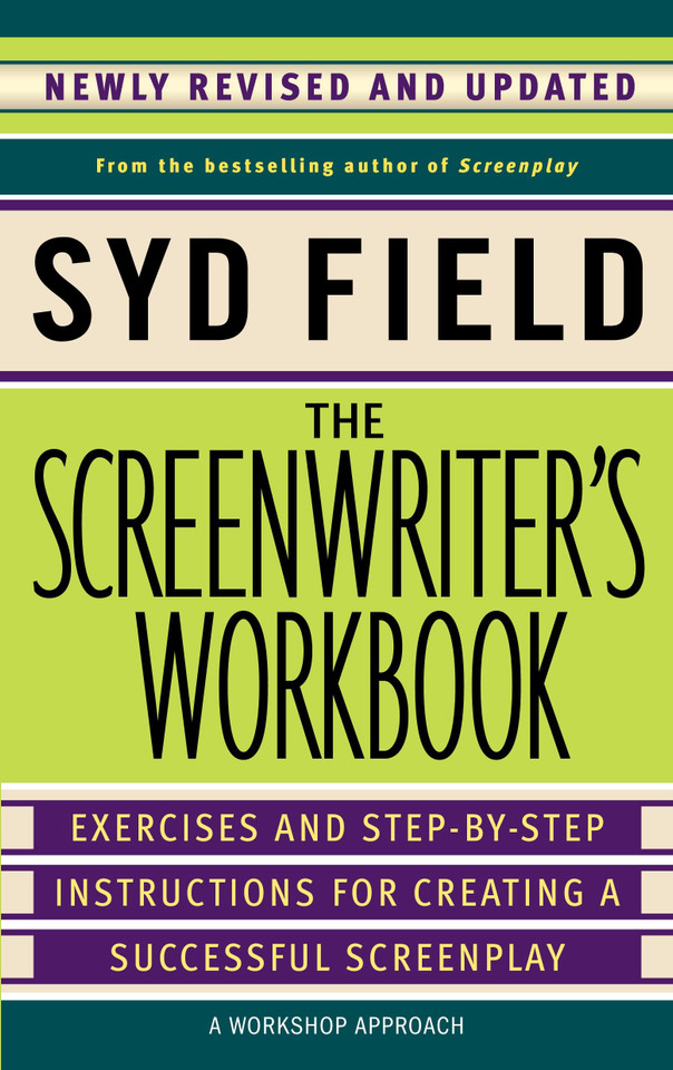 The Screenwriter's Workbook: Exercises and Step-by-Step Instructions for Creating a Successful Screenplay, Newly Revised and Updated book cover by Syd Field