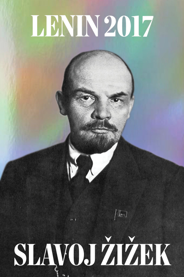 Lenin 2017: Remembering, Repeating, and Working Through book cover by V. I. Lenin, Slavoj Zizek
