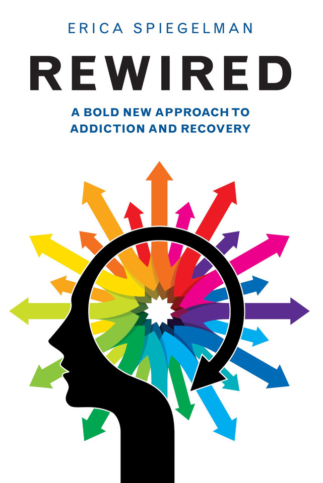 Rewired: A Bold New Approach To Addiction and Recovery book cover by Erica Spiegelman