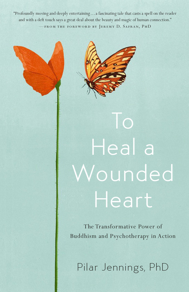 To Heal a Wounded Heart: The Transformative Power of Buddhism and Psychotherapy in Action book cover by Pilar Jennings