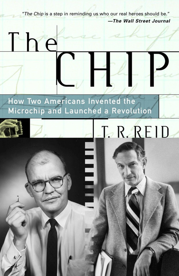 The Chip: How Two Americans Invented the Microchip and Launched a Revolution book cover by T.R. Reid