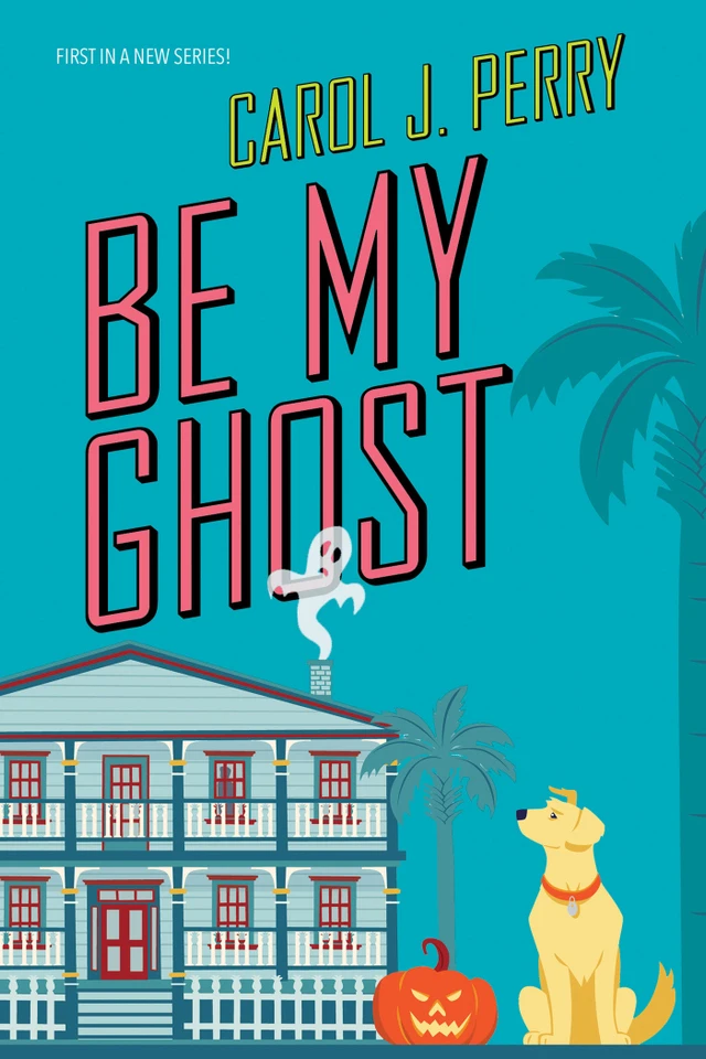 Be My Ghost (A Haunted Haven Mystery) book cover by Carol J. Perry