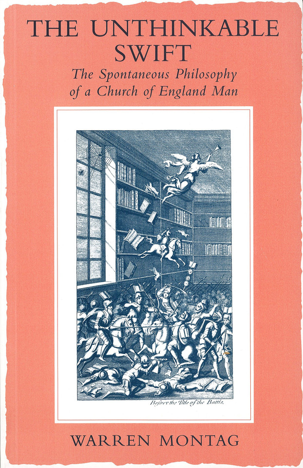 The Unthinkable Swift: Spontaneous Philosophy of a Church of England Man book cover by Warren Montag