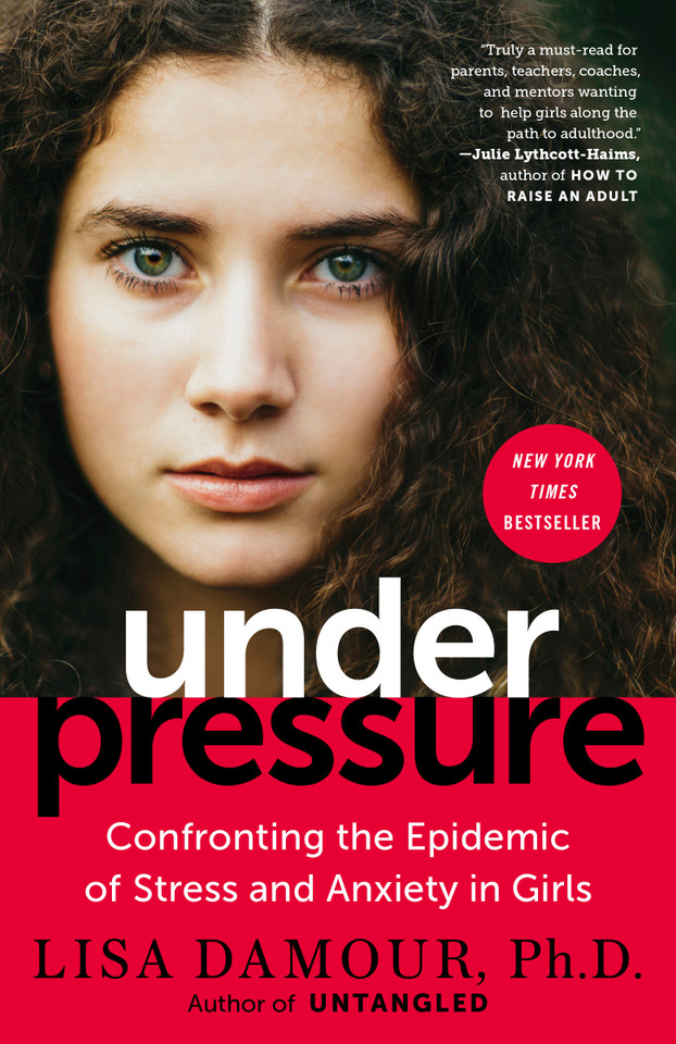 Under Pressure: Confronting the Epidemic of Stress and Anxiety in Girls book cover by Lisa Damour, Ph.D.