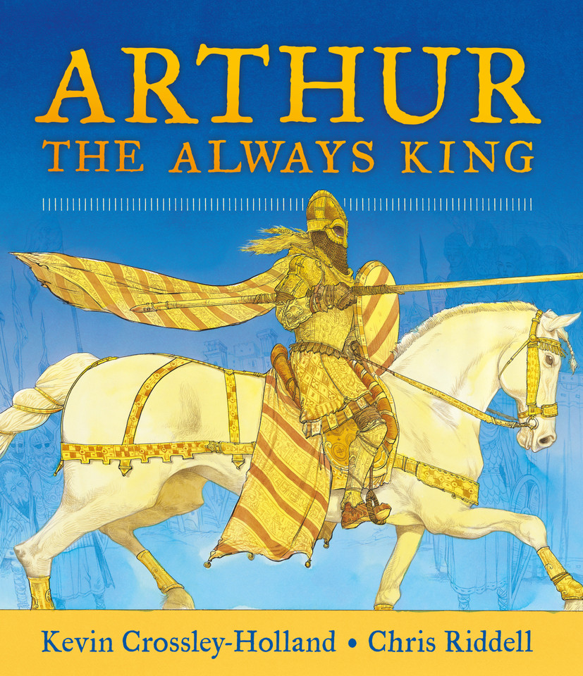 Arthur, the Always King book cover by Kevin Crossley-Holland