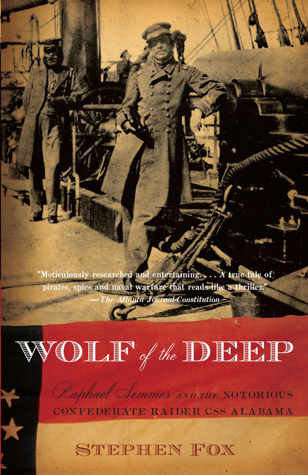 Wolf of the Deep: Raphael Semmes and the Notorious Confederate Raider CSS Alabama (Vintage Civil War Library) book cover by Stephen Fox