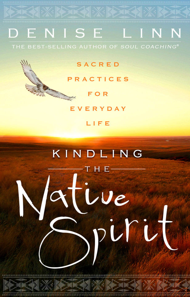 Kindling the Native Spirit: Sacred Practices for Everyday Life book cover by Denise Linn