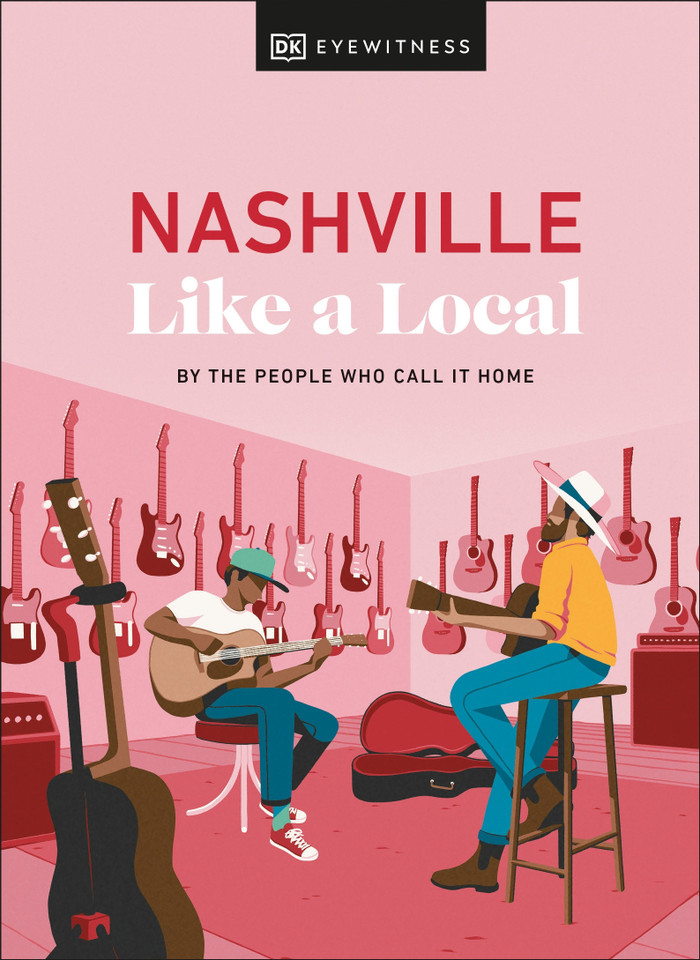 Nashville Like a Local (Local Travel Guide) book cover by Kenza Marland, Michael Clark, Stuart Kenny, Xandra Robinson-Burns, DK Travel