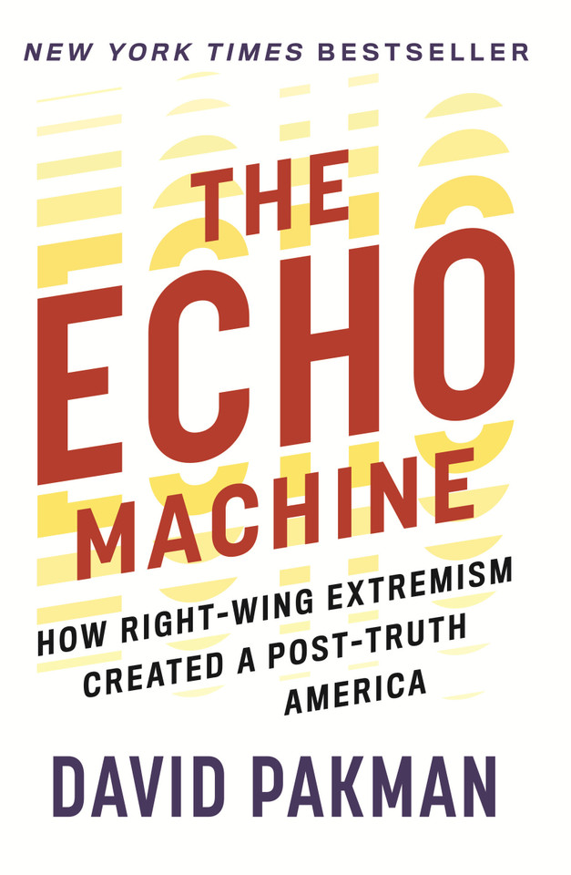 The Echo Machine: How Right-Wing Extremism Created a Post-Truth America book cover by David Pakman