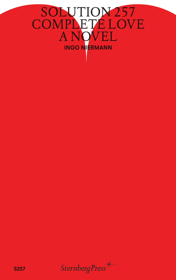 Solution 257: Complete Love (Sternberg Press / Solution Series) book cover by Ingo Niermann