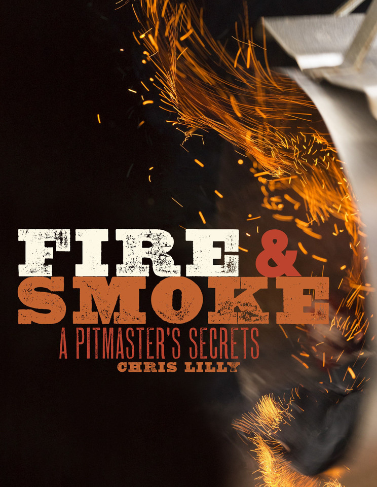 Fire and Smoke: A Pitmaster's Secrets: A Cookbook book cover by Chris Lilly