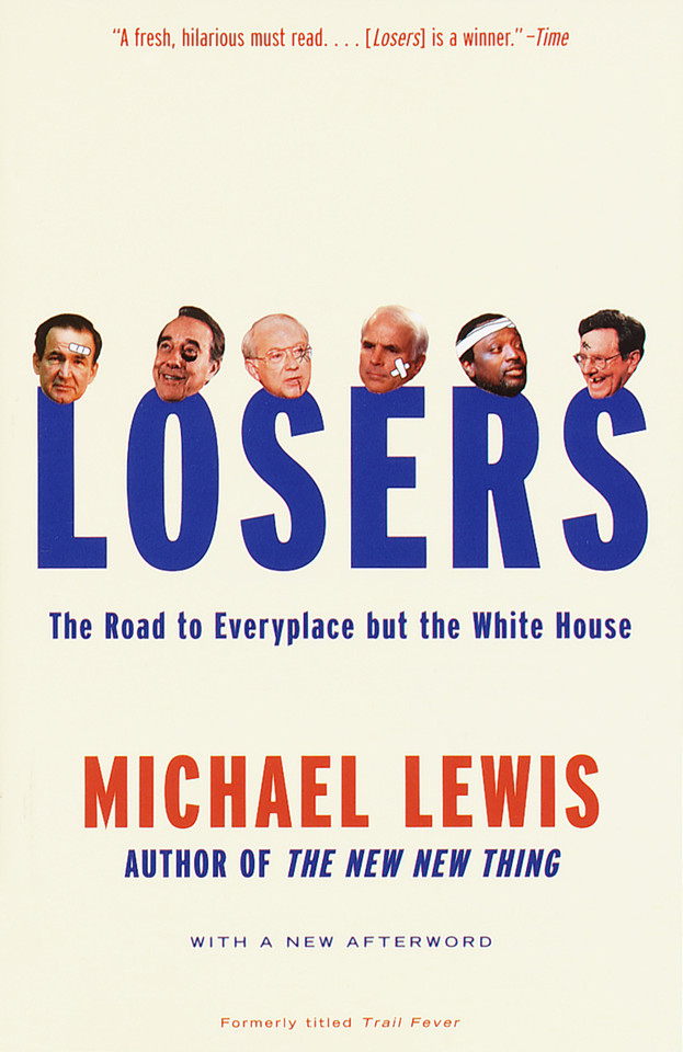 Losers: The Road to Everyplace but the White House book cover by Michael Lewis