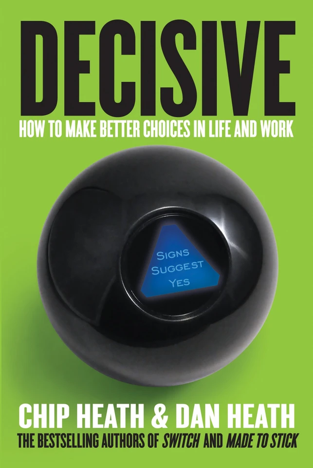 Decisive: How to Make Better Choices in Life and Work book cover by Chip Heath, Dan Heath