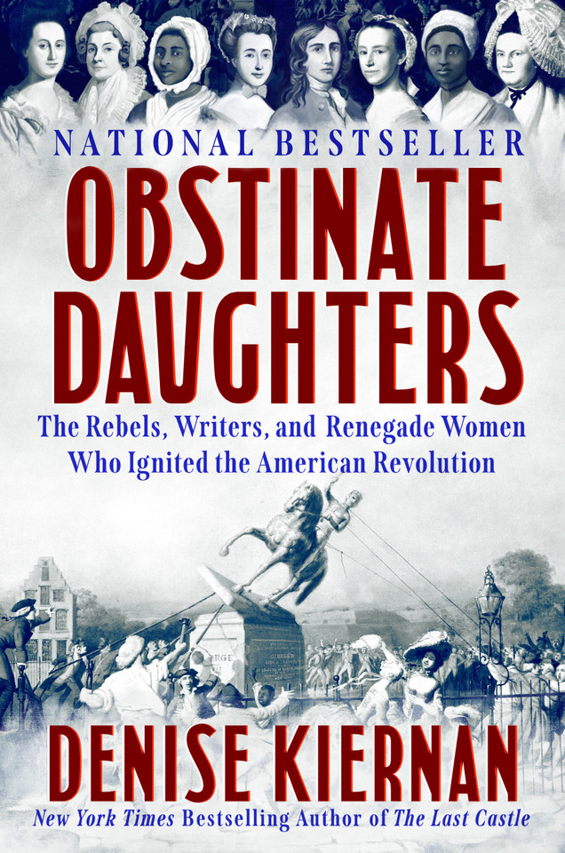 Obstinate Daughters: The Rebels, Writers, and Renegade Women Who Ignited the American Revolution book cover by Denise Kiernan
