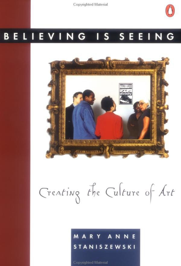 Believing Is Seeing: Creating the Culture of Art book cover by Mary Anne Staniszewski