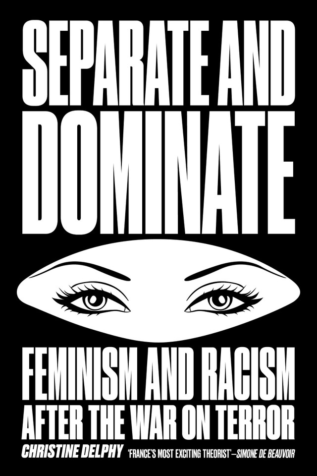 Separate and Dominate: Feminism and Racism after the War on Terror book cover by Christine Delphy