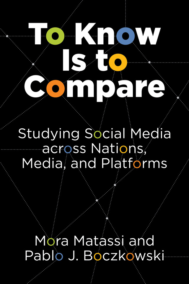 To Know Is to Compare: Studying Social Media across Nations, Media, and Platforms book cover by Mora Matassi, Pablo J. Boczkowski