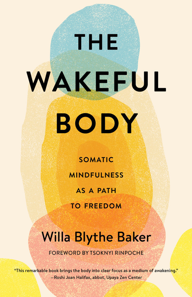 The Wakeful Body: Somatic Mindfulness as a Path to Freedom book cover by Willa Blythe Baker