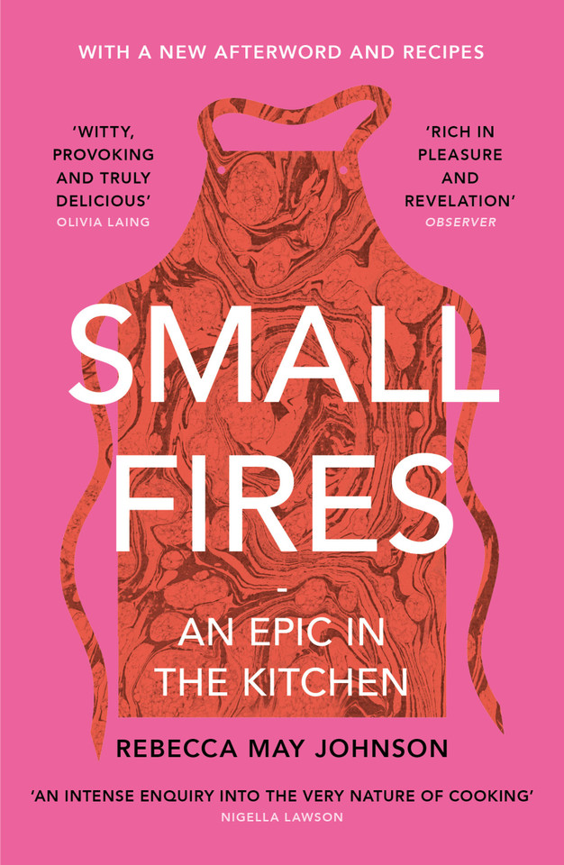 Small Fires: An Epic in the Kitchen book cover by Rebecca May Johnson