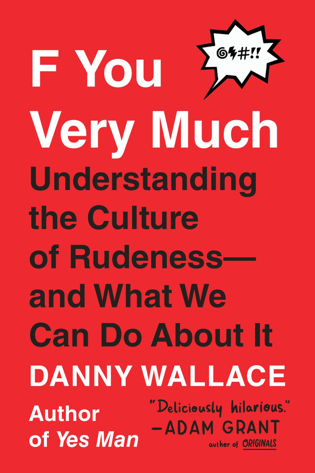 F You Very Much: Understanding the Culture of Rudeness--and What We Can Do About It book cover by Danny Wallace