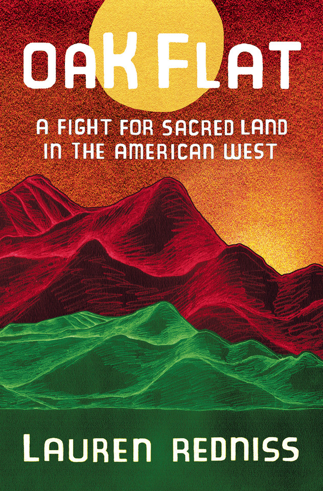Oak Flat: A Fight for Sacred Land in the American West book cover by Lauren Redniss