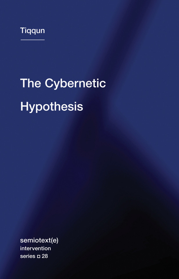 The Cybernetic Hypothesis (Semiotext(e) / Intervention Series) book cover by Tiqqun