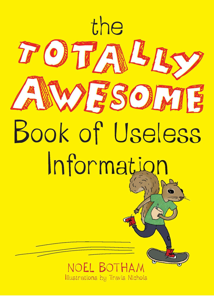 The Totally Awesome Book of Useless Information: A Fun Facts Book for Kids book cover by Noel Botham
