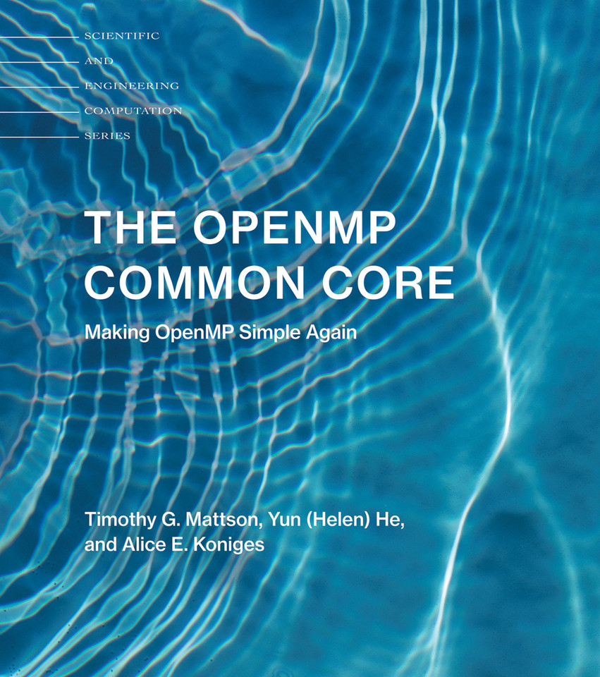The OpenMP Common Core: Making OpenMP Simple Again (Scientific and Engineering Computation) book cover by Timothy G. Mattson, Yun (Helen) He, Alice E. Koniges
