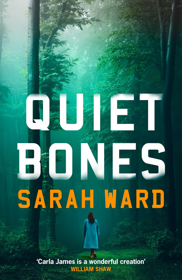 Quiet Bones (Carla James Crime Thrillers) book cover by Sarah Ward