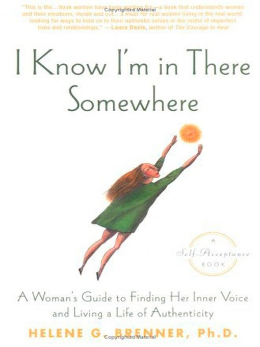 I Know I'm in There Somewhere: A Woman's Guide to Finding Her Inner Voice and Living a Life of Authenticity book cover by Helene Brenner