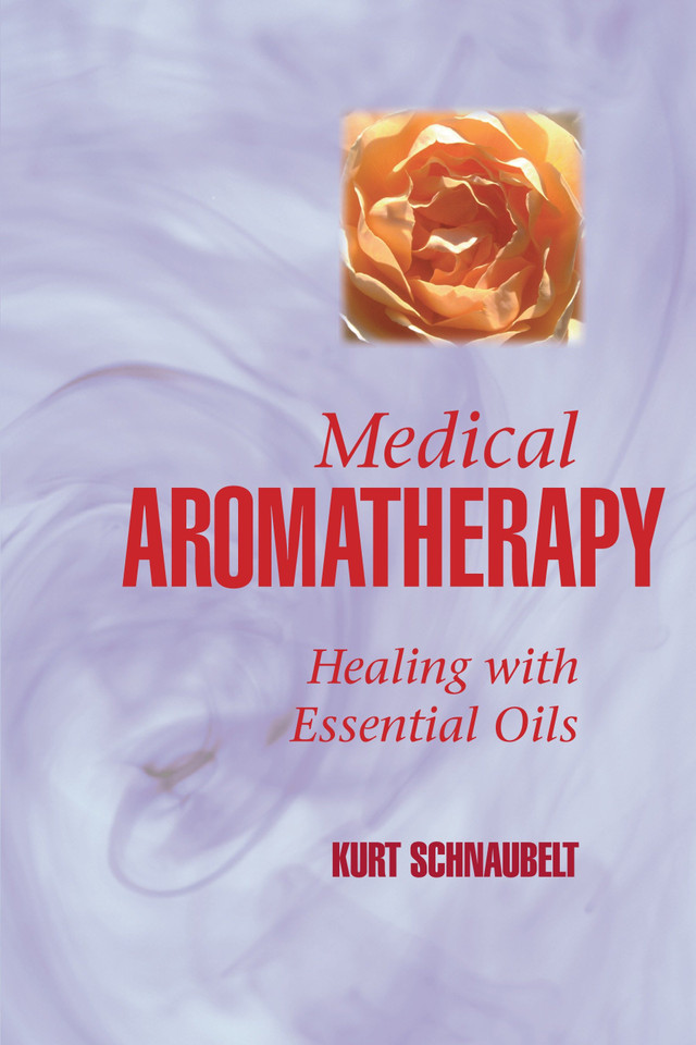 Medical Aromatherapy: Healing with Essential Oils book cover by Kurt Schnaubelt