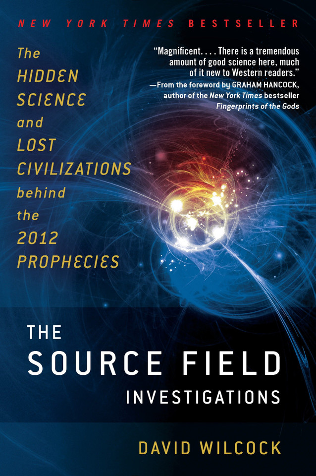 The Source Field Investigations: The Hidden Science and Lost Civilizations Behind the 2012 Prophecies book cover by David Wilcock