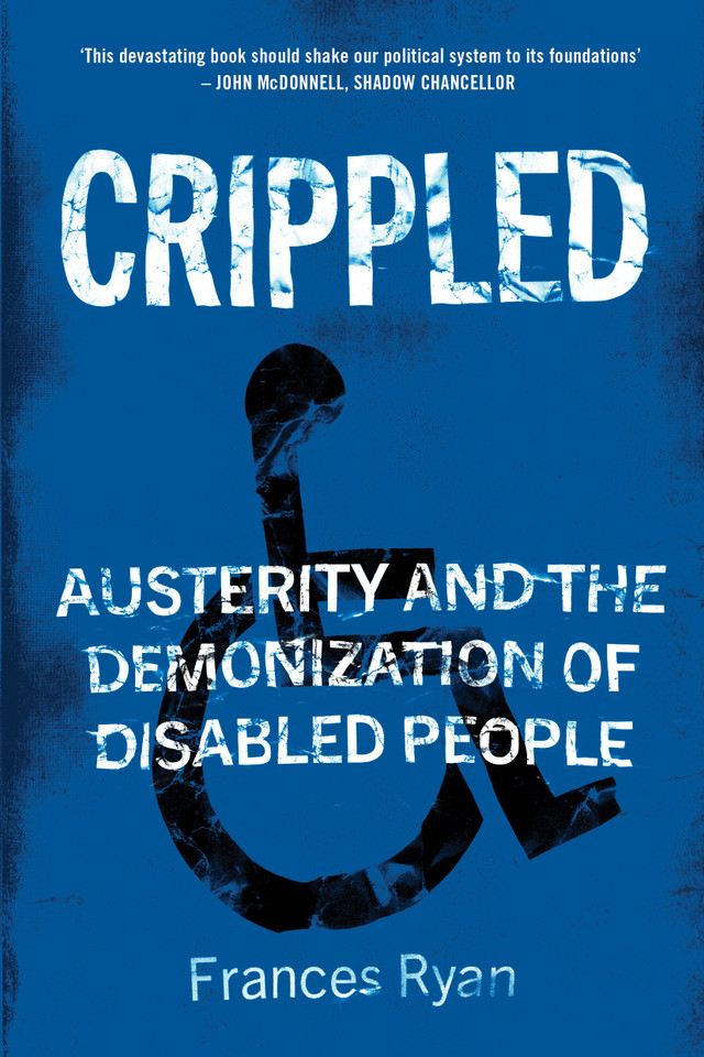 Crippled: Austerity and the Demonization of Disabled People book cover by Frances Ryan