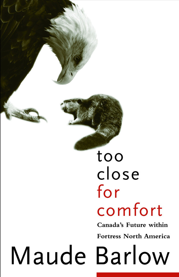 Too Close For Comfort: Canada's Future Within Fortress North America book cover by Maude Barlow
