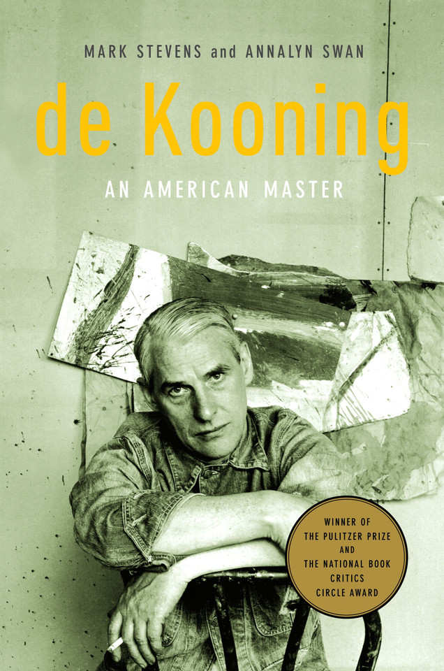 de Kooning (Pulitzer Prize Winner): An American Master book cover by Mark Stevens, Annalyn Swan