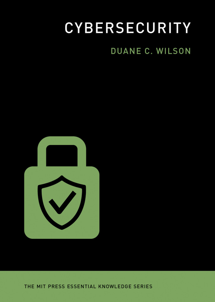 Cybersecurity (The MIT Press Essential Knowledge series) book cover by Duane C. Wilson