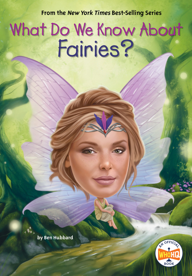 What Do We Know About Fairies? (What Do We Know About?) book cover by Ben Hubbard, Who HQ