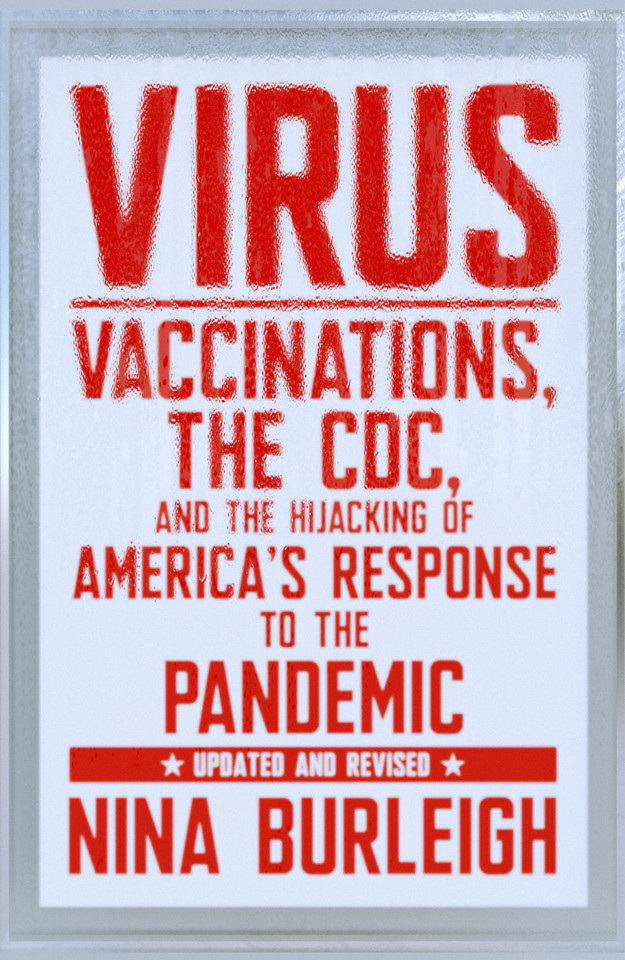 Virus: Vaccinations, the CDC, and the Hijacking of America's Response to the Pandemic: Updated and Revised book cover by Nina Burleigh