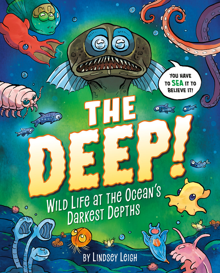 The Deep!: Wild Life at the Ocean's Darkest Depths book cover by Lindsey Leigh