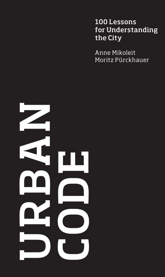 Urban Code: 100 Lessons for Understanding the City book cover by Anne Mikoleit, Moritz Purckhauer
