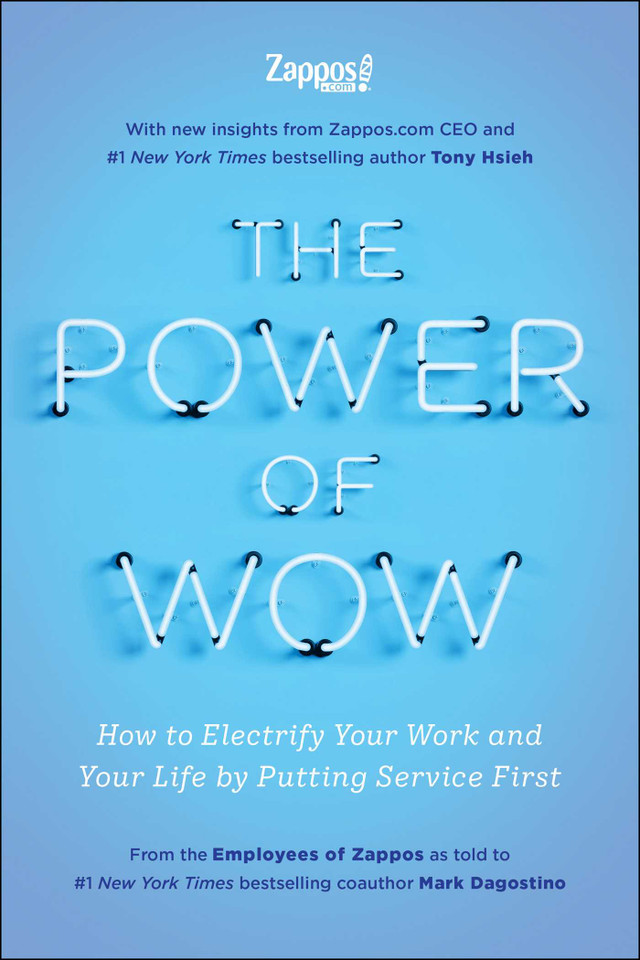 The Power of WOW: How to Electrify Your Work and Your Life by Putting Service First book cover by The Employees of Zappos.Com, Tony Hsieh, Mark Dagostino