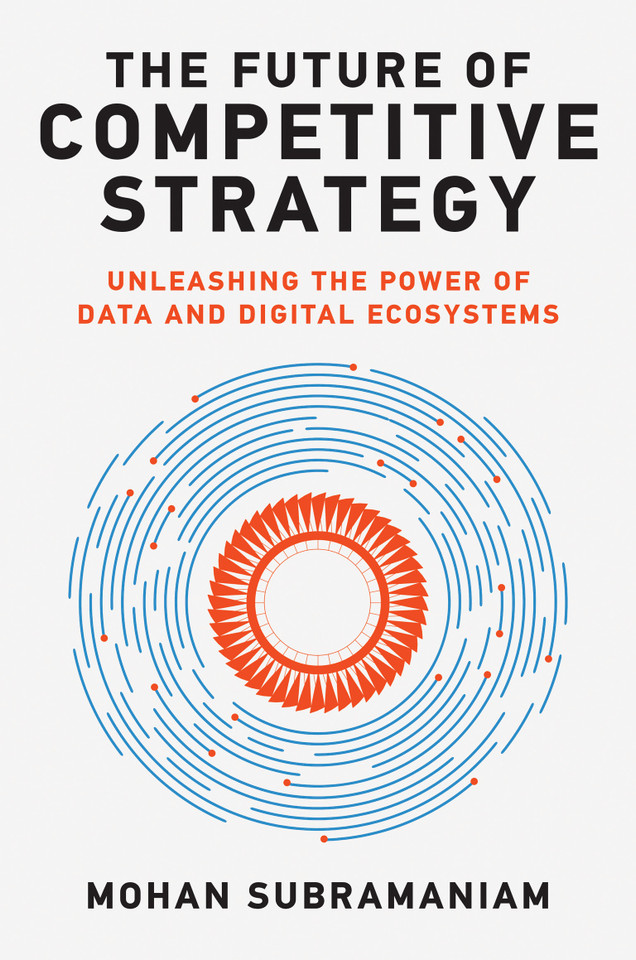 The Future of Competitive Strategy: Unleashing the Power of Data and Digital Ecosystems (Management on the Cutting Edge) book cover by Mohan Subramaniam