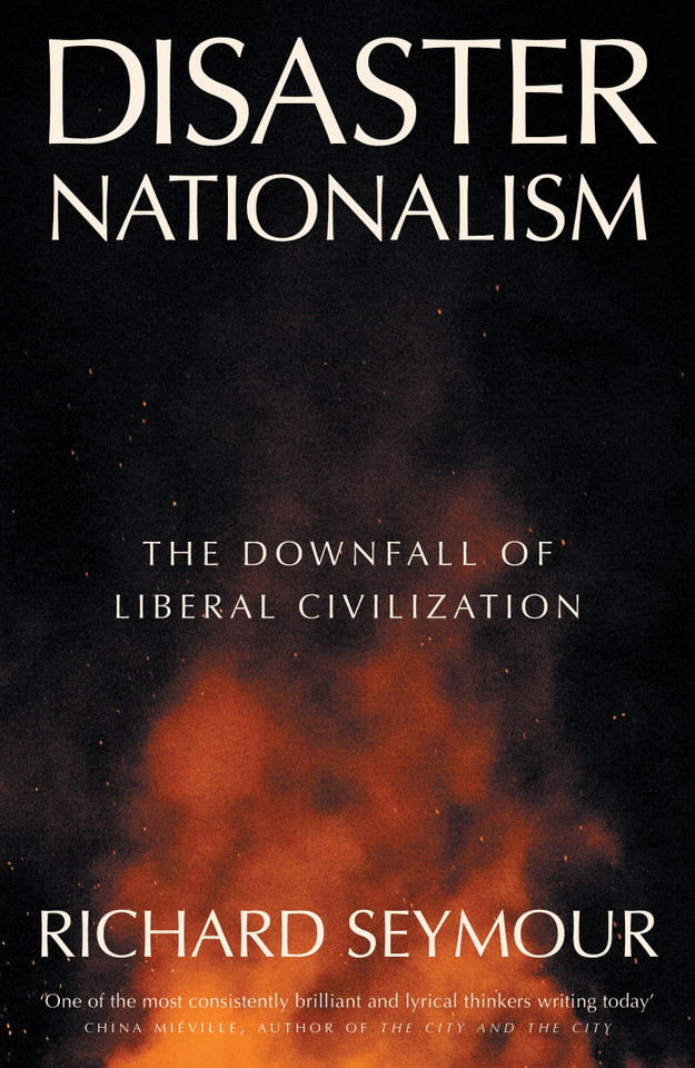 Disaster Nationalism: The Downfall of Liberal Civilization book cover by Richard Seymour